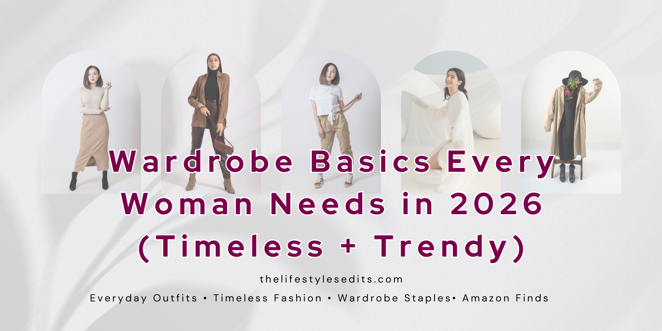 Wardrobe Basics Every Woman Needs in 2026 (Timeless + Trendy)