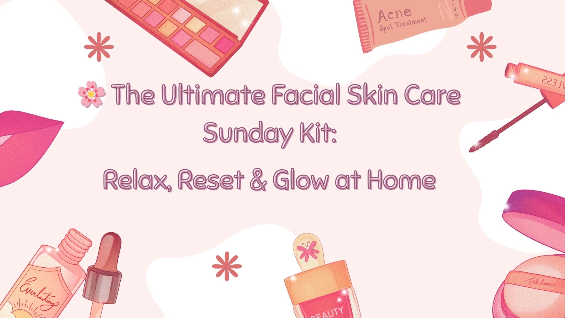 🌸 The Ultimate Facial Skin Care Sunday Kit: Relax, Reset & Glow at Home